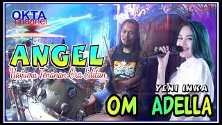 Download lagu #06 Yeni Inka | ANGEL | Uayumu Tenanan Ora Editan | OM Adella mp3