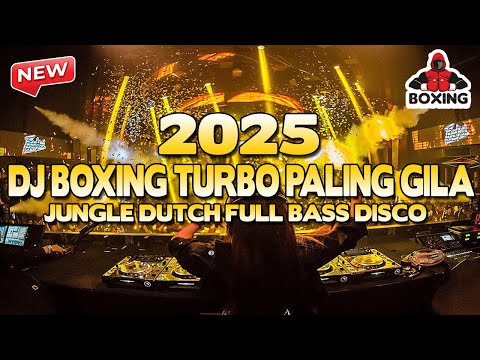 DJ BOXING TURBO PALING GILA !! DJ JUNGLE DUTCH FULL BASS DISCO TERBARU 2025