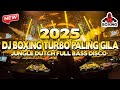 DJ BOXING TURBO PALING GILA DJ JUNGLE DUTCH FULL BASS DISCO TERBARU 2025