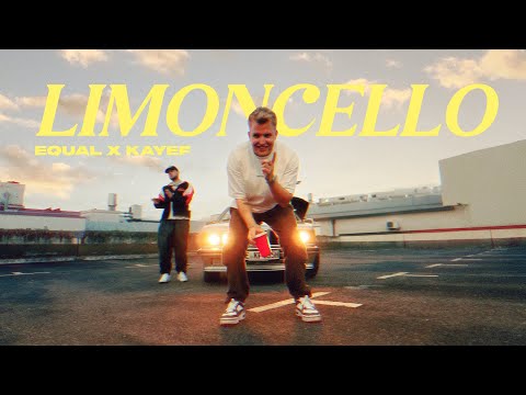 KAYEF x EQUAL - LIMONCELLO (OFFICIAL VIDEO)