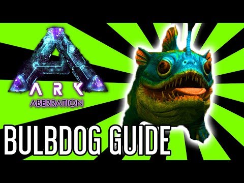 Bulbdog Guide for Ark: Aberration