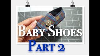 DIY Baby Shoes Part 2- How to make baby shoes