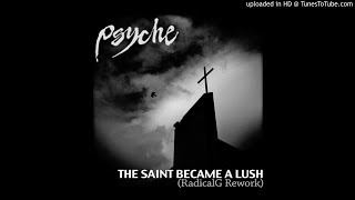 Psyche - The Saint Became A Lush [Radical.G Rework]