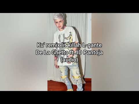 ku' (remix )lit killah,L-gante ,De La Ghetto ft JD Pantoja (audio)