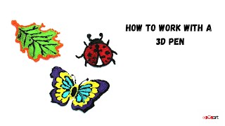 How to Work with a 3D Pen 