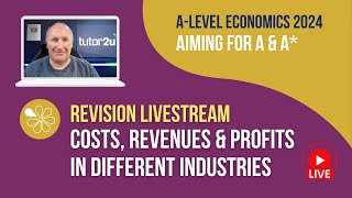 Costs, Revenues and Profits | Livestream | Aiming for A-A* Economics 2024