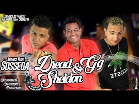MC SHELDON E DREAD E GG - SOSSEGA - MÚSICA NOVA