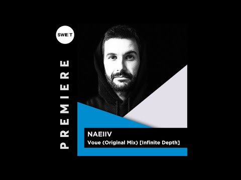 PREMIERE : Naeiiv - Voue (Original Mix)]Infinite Depth]
