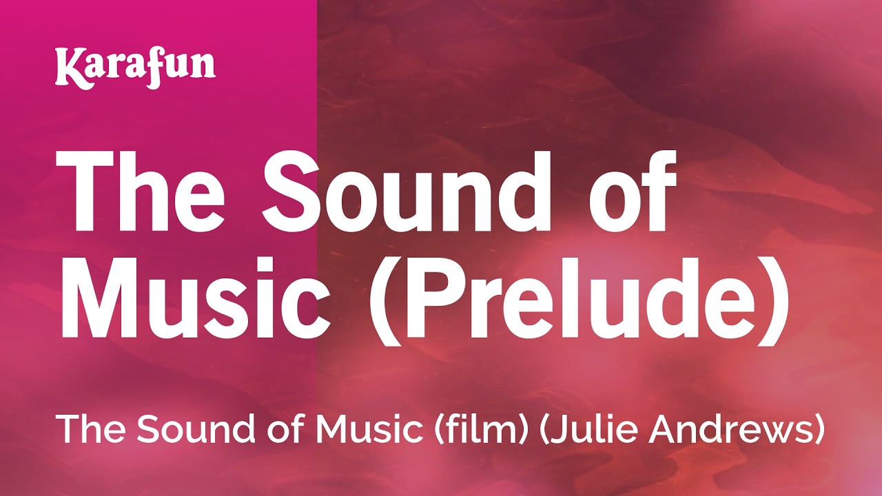 The Sound of Music (Prelude) - The Sound of Music (film) (Julie Andrews) | Karaoke Version | KaraFun