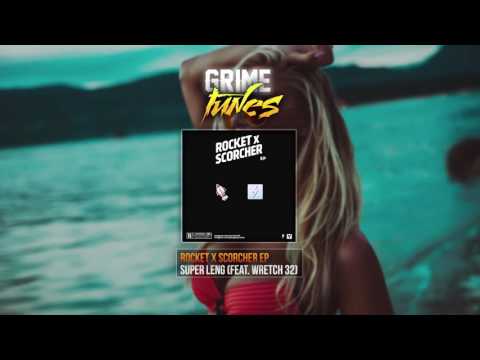 Rocket x Scorcher EP -  Super Leng (feat. Wretch 32)