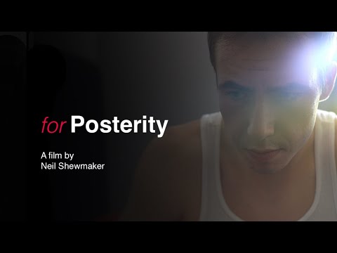 For Posterity - A Film By Neil Shewmaker