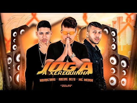 JOGA A XEREQUINHA - KAUANZINHO - RACINE NETO & MC MENOR