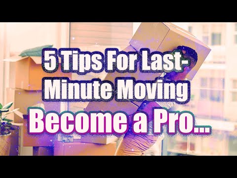5 Tips for Last-Minute Moving...Shift elements, Packing, Moving and Tips..