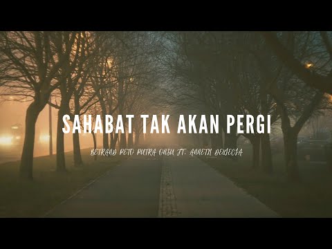 Sahabat Tak Akan Pergi - Betrand Peto & Anneth Delliecia // Lirik
