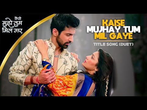 Kaise Mujhe Tum Mil Gaye - Duet TITLE SONG | Sriti Jha & Arjit Taneja | Zee Tv