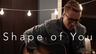 Ed Sheeran - Shape of You (acoustic cover)