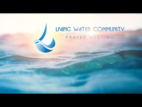 Living Water Community Prayer Meeting -  Wednesday 25th January 2023