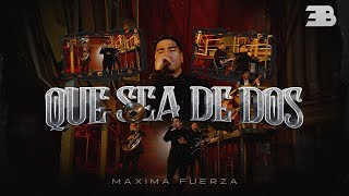 La Maxima Fuerza - Que Sea De Dos (En Vivo) | Dir. By @StewyFilms