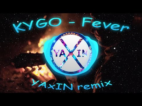 KYGO - Fever (YAxIN remix)