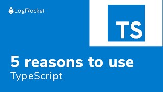 5 reasons to use TypeScript