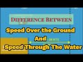 SPEED OVER THE GROUND AND SPEED THROUGH THE WATER DIFFERENCES