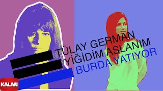 Tülay German &amp; Zülfü Livaneli - Yiğidim Aslanım Burda Yatıyor-[Burçak Tarlası © 2000 Kalan Müzik]