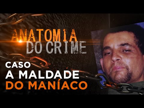 ANATOMIA DO CRIME - A MALDADE DO MANÍACO DO PARQUE