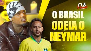 “Todo brasileiro odeia o Neymar neste momento” Derek