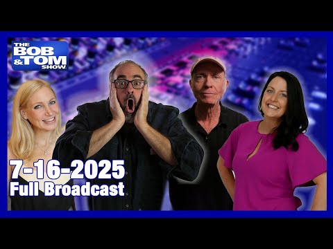 The Bob & Tom Show July 16, 2025