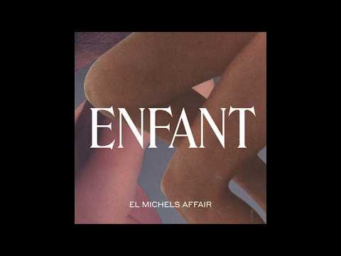 El Michels Affair - Enfant (ft. The Shacks)