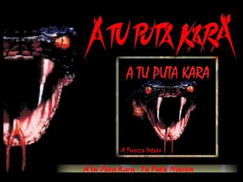 A tu Puta Kara - Tu Puta Nación (A Fuerza Ostias, 2004)