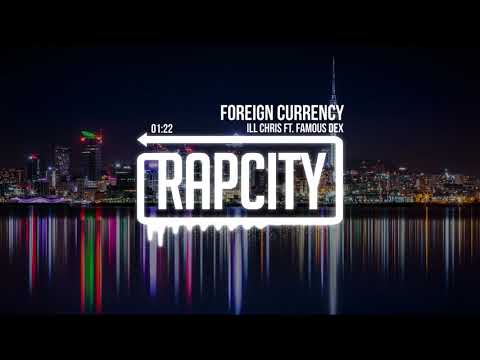 iLL Chris Ft. Famous Dex - Foreign Currency
