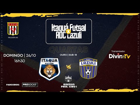 ITAQUÁ FUTSAL x ADC LAZULI • Sub-18 | QUARTAS | PAULISTA A3