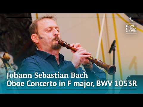 J. S. Bach: Oboe Concerto in F major, BWV 1053R – Fabio D’Onofrio