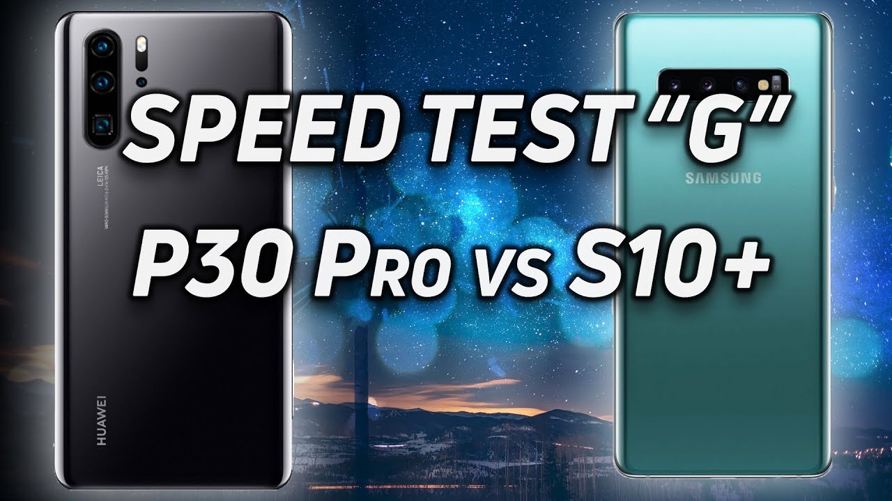 Speed Test G: Galaxy S10+ (SD855) vs Huawei P30 Pro (Perf Mode On)