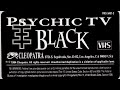 Psychic TV - Black (Full Album/VHS audio rip)