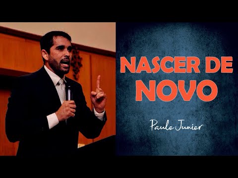 O que Significa Nascer de Novo! - Paulo Junior
