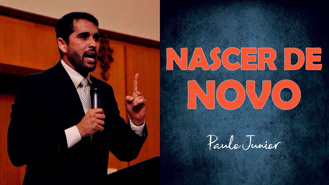O que Significa Nascer de Novo! - Paulo Junior