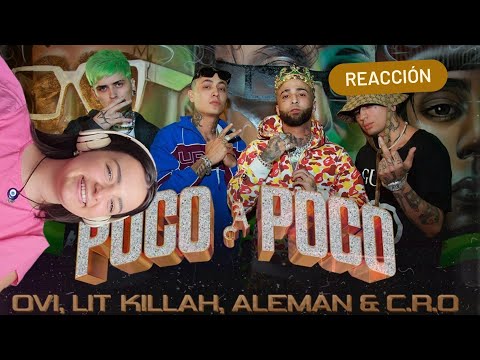 POCO A POCO- LIT KILLAH, ALEMÁN, C.R.O, OVI// REACCIÓN