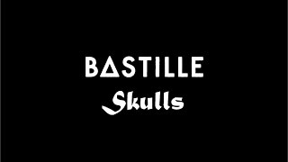 Skulls - Bastille (lyrics in description)