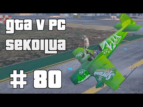 LENTOKYVYTÖN LENTOKONE?! - GTA V PC Sekoilua | Osa 80