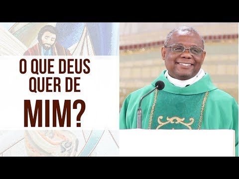 O que Deus quer de mim? - Pe. José Augusto (24/07/18)