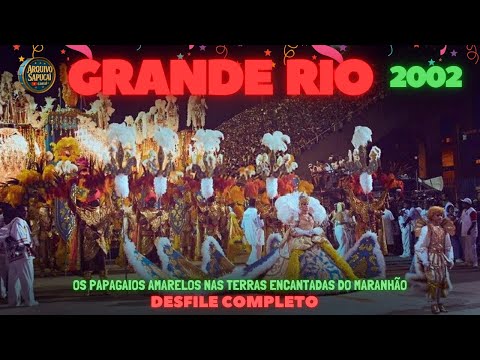 GRANDE RIO 2002 | Os papagaios amarelos nas terras... | DESFILE COMPLETO | CARNAVAL RIO DE JANEIRO