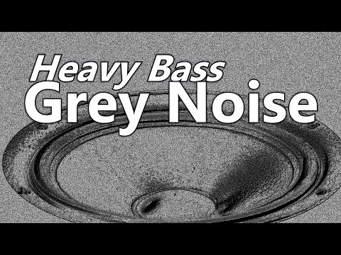 Grey Noise Heavy Bass Deeply Study Sleep or Block Sound
