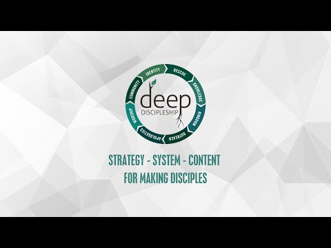 Deep Discipleship - Strategy, System, & Content for Making Disciples