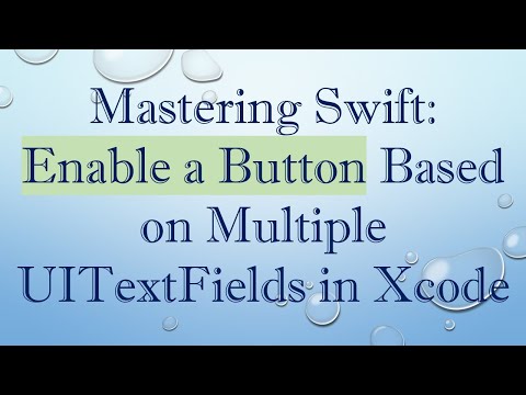 Mastering Swift: Enable a Button Based on Multiple UITextFields in Xcode