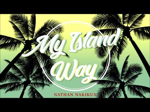 Nathan Nakikus - My Island Way