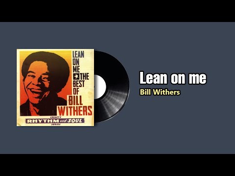 Lean on me - Bill Withers (1972)