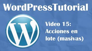 Tutorial de Wordpress desde cero -- Video 15: Acciones en lote