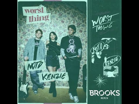 NOTD & Kenzie - Worst Thing (Brooks Extended Remix)